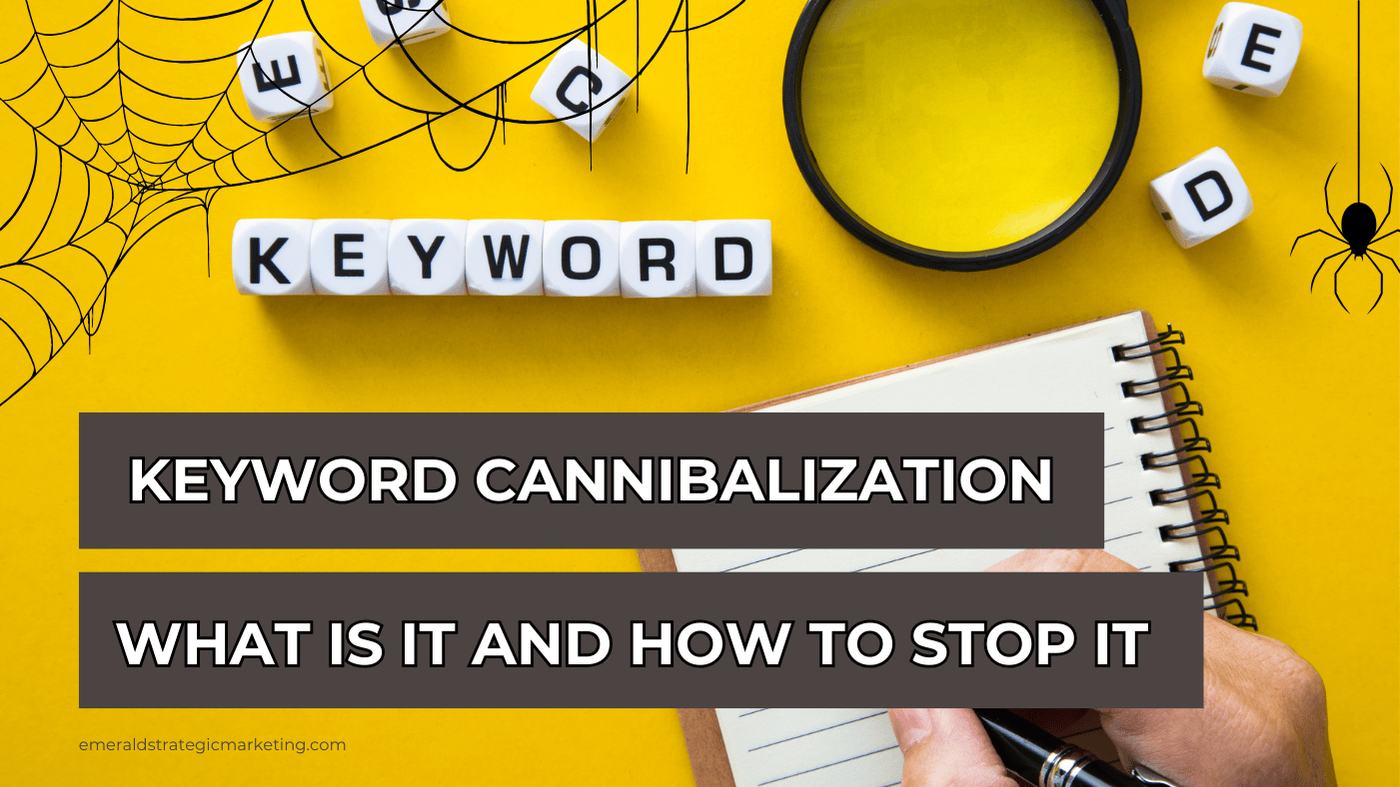 A yellow background. Someone is writing on paper. Block letters say, "Keyword." A spider and web are in the corners. Text: Keyword Cannibalization: What is it and how to stop it."