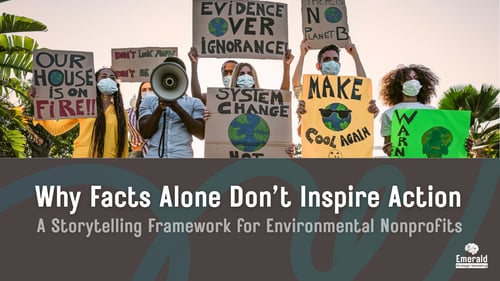 Why Facts Alone Don’t Inspire Action: A Storytelling Framework for Environmental Nonprofits