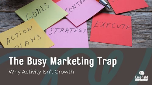 The Busy Marketing Trap