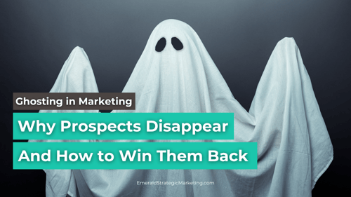 Ghosting in Marketing: Why Prospects Disappear and How to Win Them Back