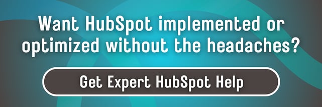 Text: Want HubSpot implemented or optimized without the headaches?
Button: Get Expert HubSpot Help