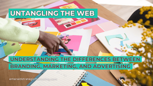 Understanding the Differences between Branding, Marketing, and Advertising