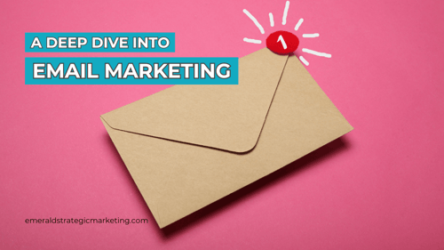 A Deep Dive into Email Marketing