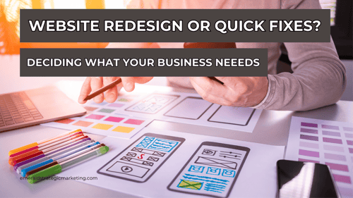Website Redesign or Quick Fixes: Deciding What Your Business Needs