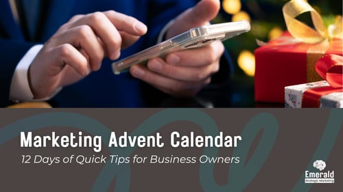Marketing Advent Calendar: 12 Days of Quick Tips for Business Owners