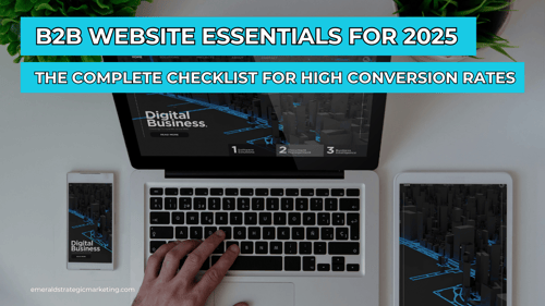 B2B Website Essentials for 2025: The Complete Checklist for High Conversion Rates