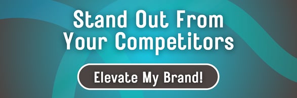 Text: Stand Out From Your Competitors
Button: Elevate My Brand!