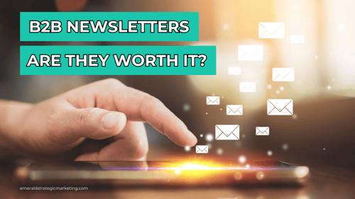 B2B Newsletters: Are They Worth It?