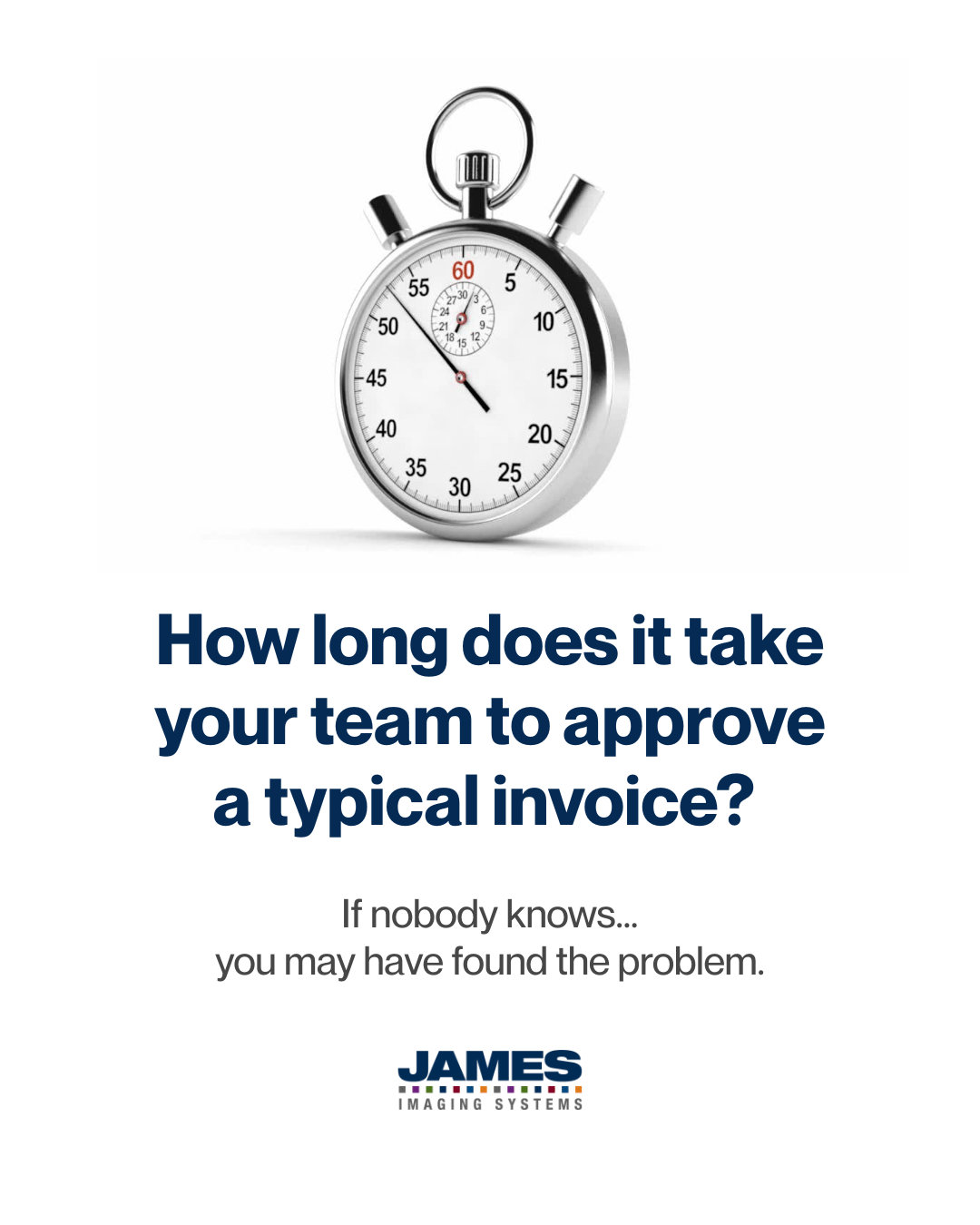 A stop watch and the question, How long does it take your team to approve a typical invoice?