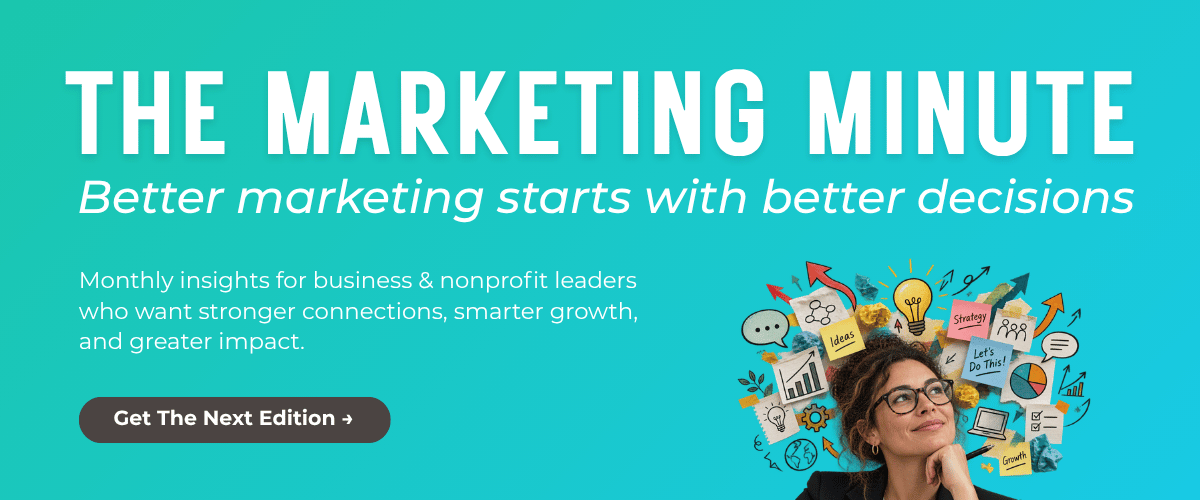 The Marketing Minute. Better Marketing Starts with Better Decisions. Button: Get the Next Edition.