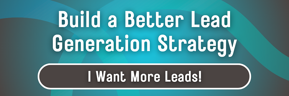 Text: Build a Better Lead Generation Strategy
Button: I want more leads!