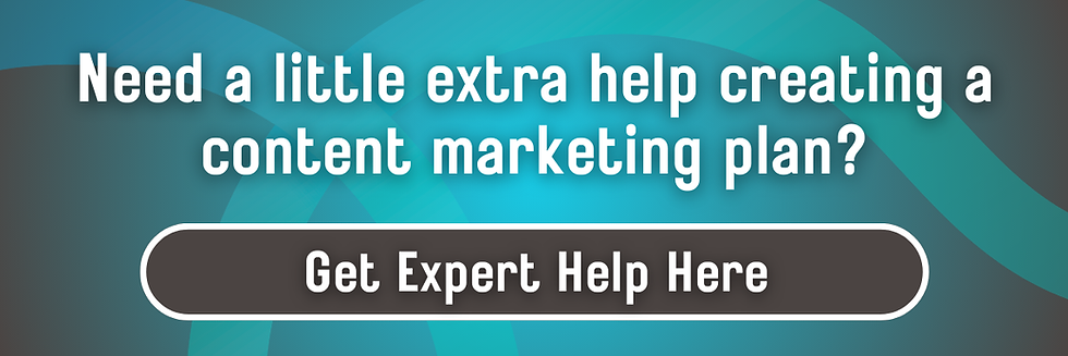 Text: Need a little extra help creating a content marketing plan?
Button: Get Expert Help Here
